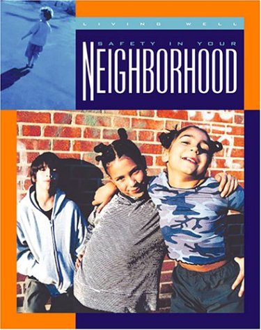 Safety in Your Neighborhood (Living Well) (9781592962402) by Raatma, Lucia
