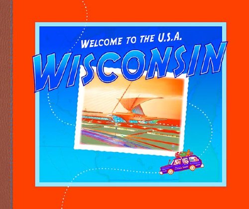 Wisconsin (Welcome to the U.S.A.) (9781592962884) by Heinrichs, Ann