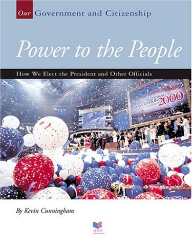 Beispielbild fr Power to the People : How We Elect the President and Other Officials zum Verkauf von Better World Books