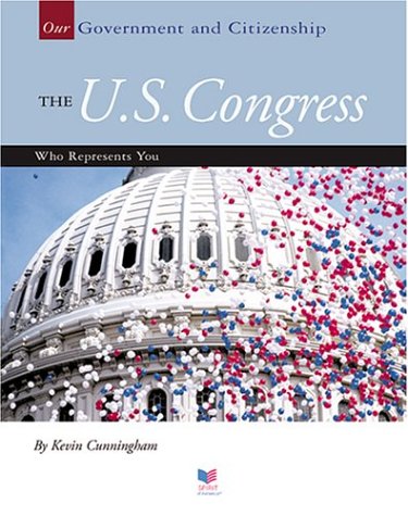 Beispielbild fr The U.S. Congress: Who Represents You (OUR GOVERNMENT AND CITIZENSHIP) zum Verkauf von Wonder Book