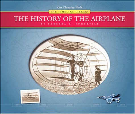 9781592963423: The History of the Airplane (Our Changing World--The Timeline Library (Series).)