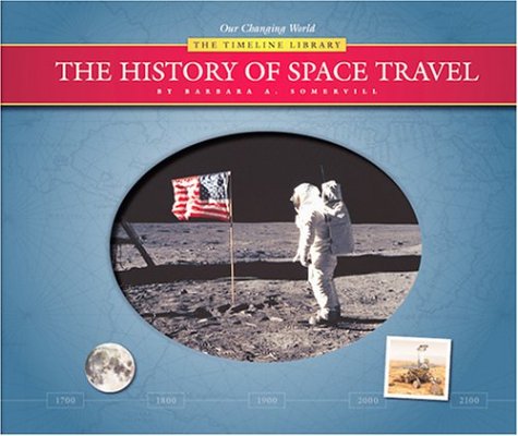 9781592963454: The History of Space Travel (Our Changing World--The Timeline Library (Series).) [Idioma Ingls]