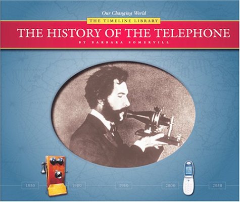 9781592963461: The History of the Telephone (Our Changing World--The Timeline Library (Series).)