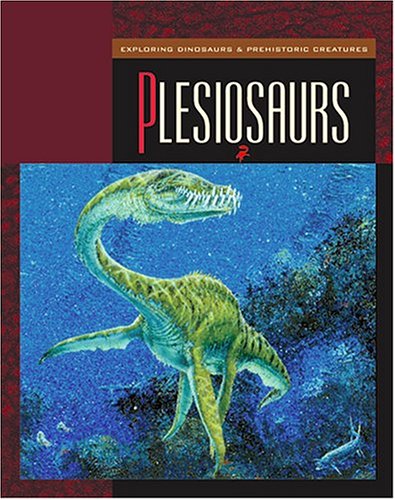 Plesiosaurs (Exploring Dinosaurs & Prehistoric Creatures) (9781592963676) by Gray, Susan Heinrichs