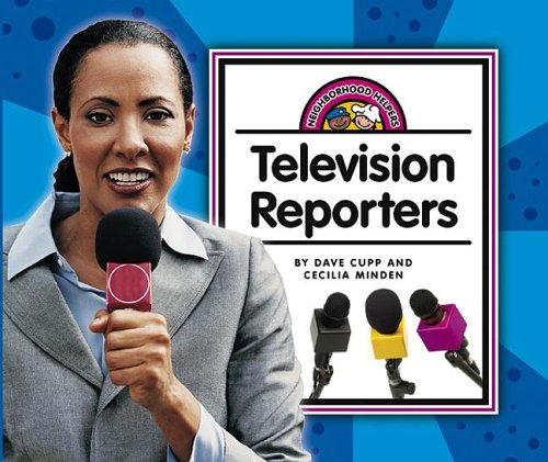 9781592965700: Television Reporters (Neighborhood Helpers, 1255)
