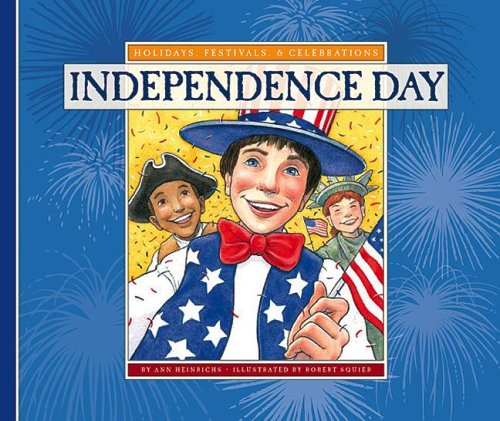 Independence Day (Holidays, Festivals, & Celebrations, 1254) (9781592965779) by Ann Heinrichs