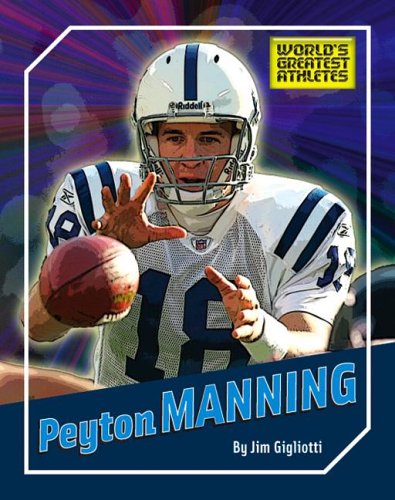 Peyton Manning (The World's Greatest Athletes, 1274) (9781592967582) by Gigliotti, Jim