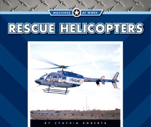 Stock image for Rescue Helicopters for sale by Better World Books: West