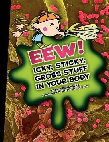 Imagen de archivo de Eew!: Icky, Sticky, Gross Stuff in Your Body (Icky, Sticky, Gross-out Books) a la venta por HPB-Emerald