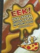 Beispielbild fr Eek! : Icky, Sticky, Gross Stuff in Your Food zum Verkauf von Better World Books