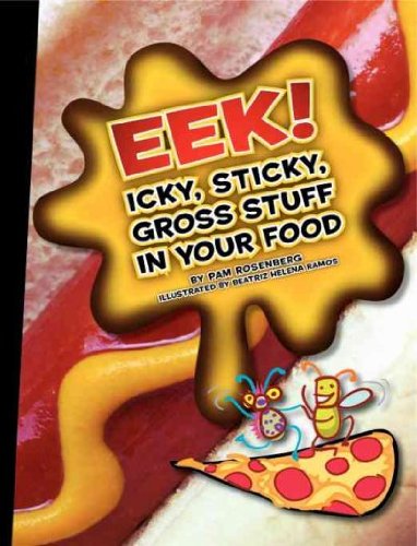Imagen de archivo de Eek! : Icky, Sticky, Gross Stuff in Your Food a la venta por Better World Books