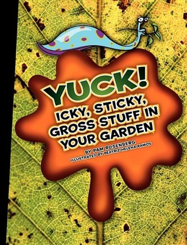 Beispielbild fr Yuck! Icky, Sticky, Gross Stuff in Your Garden zum Verkauf von Better World Books