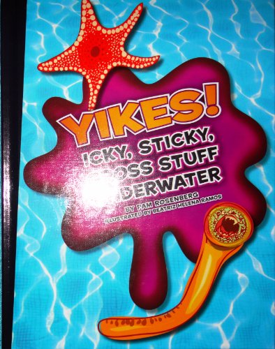 Stock image for Yikes! : Icky, Sticky, Gross Stuff Underwater for sale by Better World Books