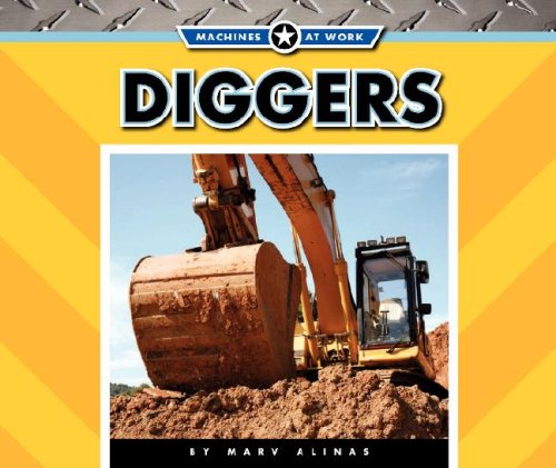 Beispielbild fr Diggers (Machines at Work; Big Machines) zum Verkauf von Eatons Books and Crafts