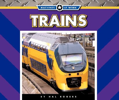 9781592969609: Trains (Machines at Work)