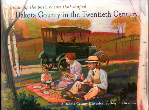 Stock image for Picturing the Past Events That Shaped Dakota County in the Twentieth Centure for sale by Eat My Words Books