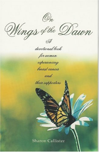 Imagen de archivo de On Wings of the Dawn: A Devotional Book for Women Experiencing Breast Cancer and Their Supporters a la venta por ThriftBooks-Dallas