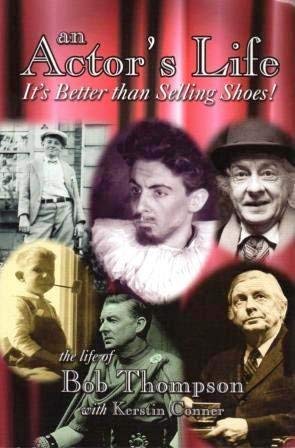 An Actor's Life: It's Better Than Selling Shoes! (9781592980437) by Bob Thompson; Kerstin Conner