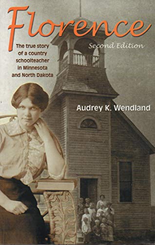 Stock image for Florence: The True Story Of A Country Schoolteacher In Minnesota And North Dakota for sale by SecondSale