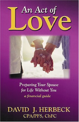 Beispielbild fr An Act of Love: Preparing Your Spouse for Life Without You zum Verkauf von ThriftBooks-Atlanta