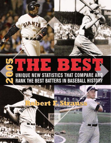 Stock image for The Best: Unique New Statistics That Compare and Rank the Best Batters in Baseball History, 2005 for sale by ThriftBooks-Dallas