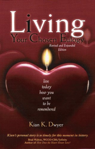 9781592980970: Living Your Chosen Eulogy: Live Today How You Want To Be Remembered