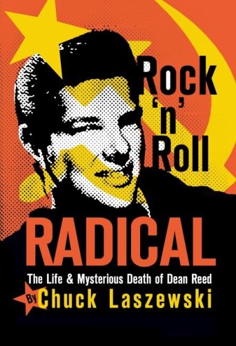 9781592981151: Rock 'n' Roll Radical: The Life & Mysterious Death of Dean Reed