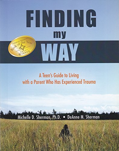 Imagen de archivo de Finding My Way A Teen's Guide to Living with a Parent Who Has Experienced Trauma a la venta por SecondSale