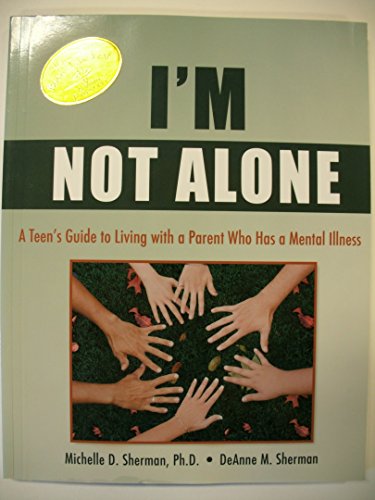 Stock image for I'm Not Alone: A Teen's Guide to Living with a Parent Who Has a Mental Illness for sale by BooksRun