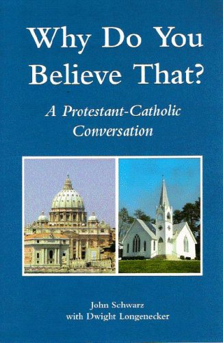 Beispielbild fr Why Do You Believe That?: A Protestant-Catholic Conversation zum Verkauf von SecondSale