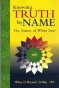 Stock image for Knowing Truth by Name: The Stories of White Bear Book 1 for sale by Vashon Island Books