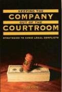 Stock image for Keeping the Company Out of the Courtroom: Strategies to Avoid Legal Conflicts for sale by Wonder Book