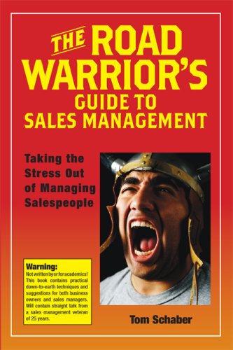 Stock image for The Road Warrior's Guide to Sales Management: Taking the Stress Out of Managing Salespeople for sale by ThriftBooks-Dallas