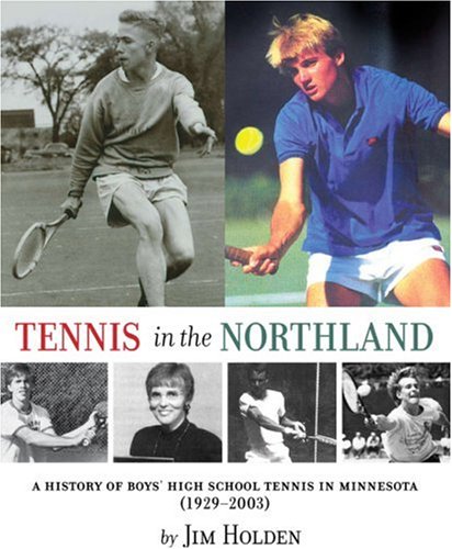 Imagen de archivo de Tennis in the Northland: A History of Boys' High School Tennis in Minnesota a la venta por SecondSale
