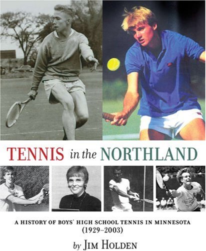 Stock image for Tennis in the Northland: A History of Boys' High School Tennis in Minnesota for sale by SecondSale