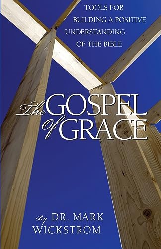 Beispielbild fr The Gospel of Grace: Tools for Building a Positive Understanding of the Bible zum Verkauf von BooksRun