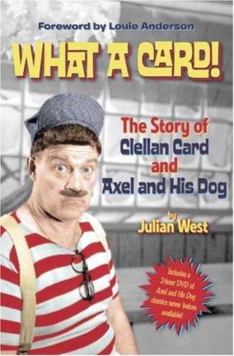 Stock image for What a Card!: The Story of Clellan Card and Axel and His Dog [with DVD] for sale by Books of the Smoky Mountains