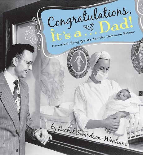 9781592982929: Congratulations, It's A... Dad!: Essential Baby Guide for the Newborn Father