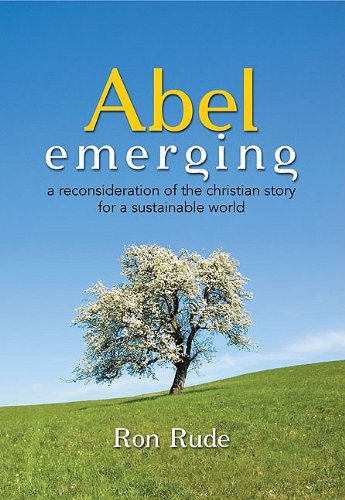 Imagen de archivo de Abel Emerging: A Reconsideration of the Christian Story for a Sustainable World a la venta por SecondSale