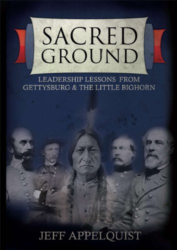 9781592983230: Sacred Ground: Leadership Lessons from Gettysburg & the Little Bighorn