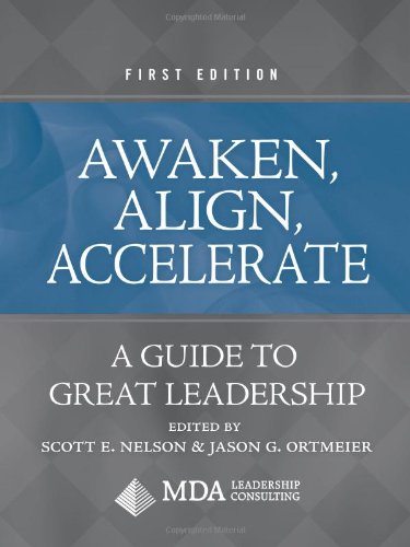 Stock image for Awaken, Align, Accelerate : A Guide to Great Leadership for sale by Better World Books