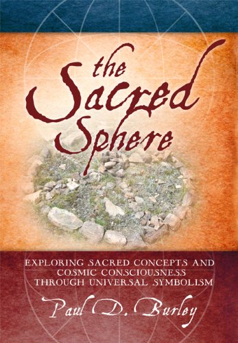 Beispielbild fr The Sacred Sphere: Exploring Sacred Concepts and Cosmic Consciousness Through Universal Symbolism zum Verkauf von WeBuyBooks