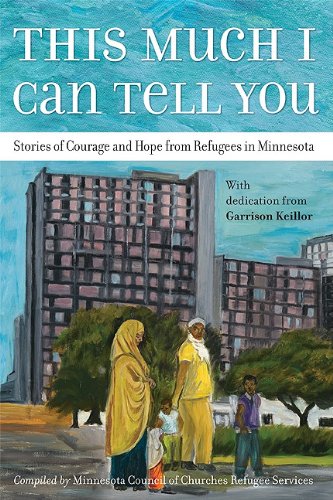 Stock image for This Much I Can Tell You: Stories of Courage and Hope from Refugees in Minnesota for sale by Gulf Coast Books