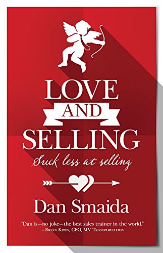 Stock image for Love and Selling : Suck Less at Selling for sale by Better World Books