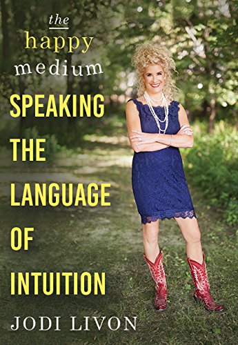 Stock image for The Happy Medium: Speaking the Language of Intuition for sale by BooksRun