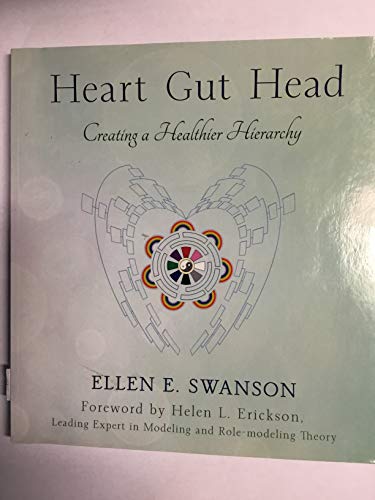 Beispielbild fr Heart Gut Head Creating a Healthier Hierarchy zum Verkauf von Better World Books