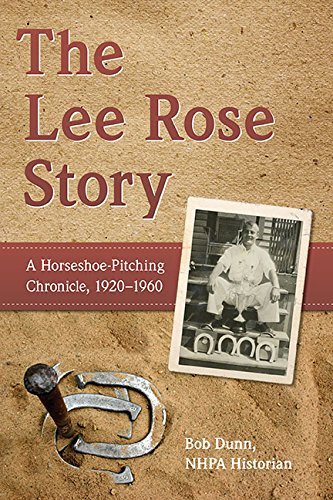 9781592989263: The Lee Rose Story: A Horseshoe-Pitching Chronicle, 1920-1960