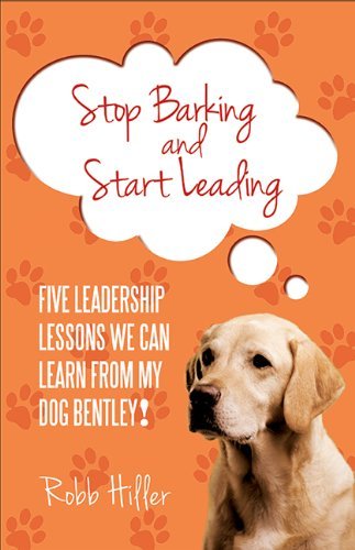 Beispielbild fr Stop Barking and Start Leading zum Verkauf von Wonder Book