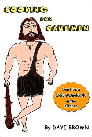 Cooking for Cavemen (9781592990009) by Brown, Dave