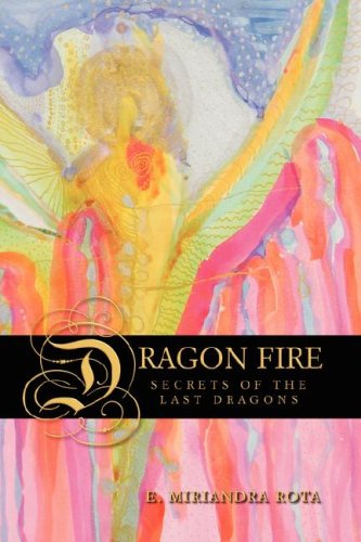 Imagen de archivo de Dragon Fire: Secrets Of The Last Dragons a la venta por Wonder Book